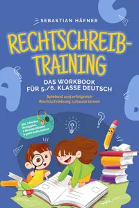 Rechtschreibtraining - Das Workbook für 5. / 6. Klasse Deutsch: Spielend und erfolgreich Rechtschreibung zuhause lernen - inkl. 3 Wochen Übungsplan, 5-Minuten-Diktaten & gratis Audio-Dateien_cover