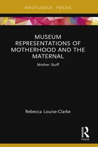 Museum Representations of Motherhood and the Maternal_cover