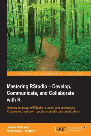 Mastering RStudio – Develop, Communicate, and Collaborate with R