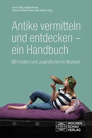 Antike vermitteln und entdecken – ein Handbuch