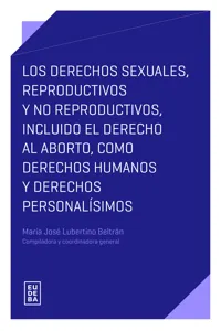 Los derechos sexuales, reproductivos y no reproductivos, incluido el derecho al aborto, como derechos humanos y derechos personalísimos_cover