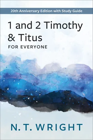 1 and 2 Timothy and Titus for Everyone