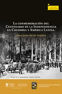 La conmemoración del Centenario de la Independencia en Colombia y América Latina_cover