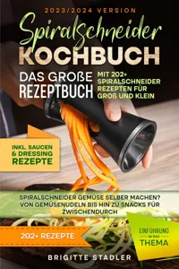 Spiralschneider Kochbuch – Das große Rezeptbuch mit 202+ Spiralschneider Rezepten für Groß und Klein_cover
