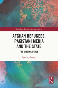 Afghan Refugees, Pakistani Media and the State_cover