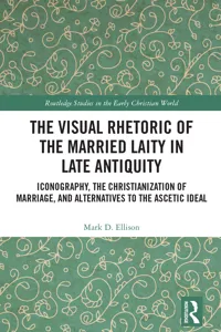 The Visual Rhetoric of the Married Laity in Late Antiquity_cover