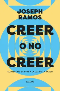 Creer o no creer. El misterio de Dios a la luz de la razón_cover