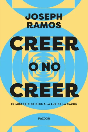 Creer o no creer. El misterio de Dios a la luz de la razón