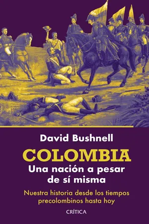 Colombia: Una nación a pesar de sí misma