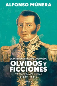 La independencia de Colombia: olvidos y ficciones_cover