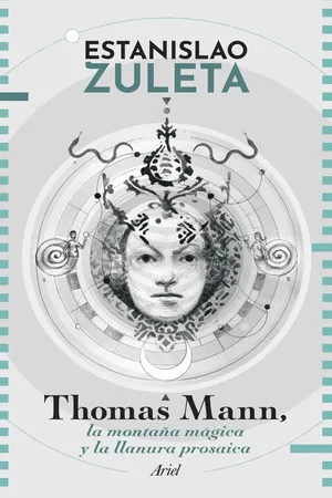 Thomas Mann: la montaña mágica y la llanura prosaica