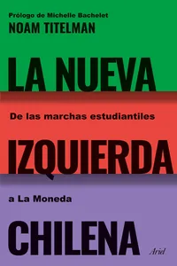 La nueva izquierda chilena. De las marchas estudiantiles a La Moneda_cover