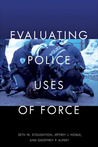 Evaluating Police Uses of Force_cover