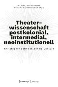 Theaterwissenschaft postkolonial, intermedial, neoinstitutionell_cover
