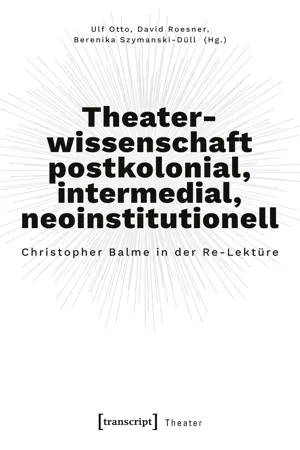 Theaterwissenschaft postkolonial, intermedial, neoinstitutionell