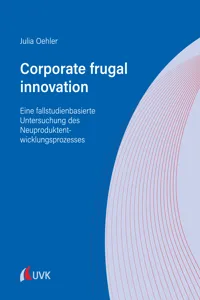 Corporate frugal innovation: Eine fallstudienbasierte Untersuchung des Neuproduktentwicklungsprozesses_cover