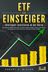 ETF FÜR EINSTEIGER - Intelligent investieren an der Börse: Wie Sie die Krisenzeiten jetzt zu Ihrem eigenen Vorteil nutzen und mit den Strategien der Profi-Investoren maximale Rendite erzielen_cover