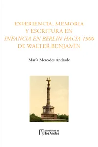 Experiencia, memoria y escritura en Infancia en Berlín hacia 1900 de Walter Benjamin_cover