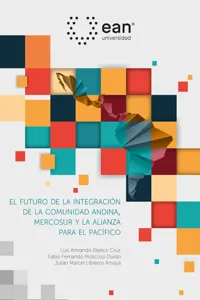 El futuro de la integración de la comunidad Andina, el mercado común del sur y la alianza del Pacífico_cover
