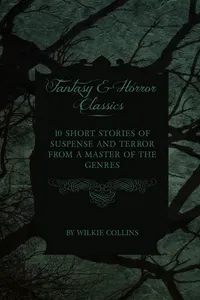 Wilkie Collins - 10 Short Stories of Suspense and Terror from a Master of the Genres_cover