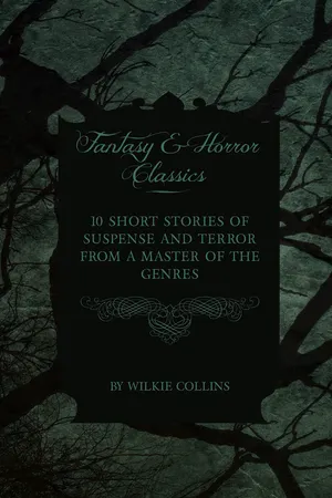 Wilkie Collins - 10 Short Stories of Suspense and Terror from a Master of the Genres (Fantasy and Horror Classics)