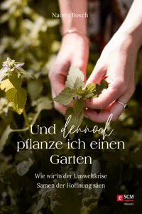 Und dennoch pflanze ich einen Garten_cover