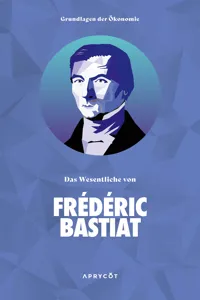 Grundlagen der Ökonomie: Das Wesentliche von Frédéric Bastiat_cover