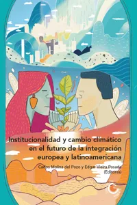 Institucionalidad y cambio climático en el futuro de la integración europea y latinoamericana_cover