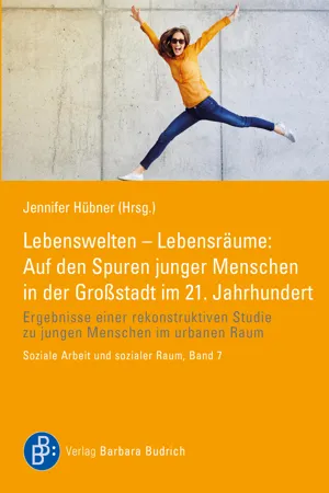 Lebenswelten – Lebensräume: Auf den Spuren junger Menschen in der Großstadt im 21. Jahrhundert