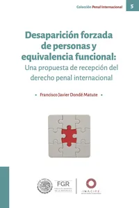 Desaparición forzada de personas y equivalencia funcional: Una propuesta de recepción del derecho penal internacional_cover