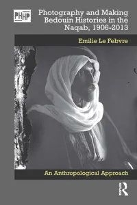 Photography and Making Bedouin Histories in the Naqab, 1906-2013_cover