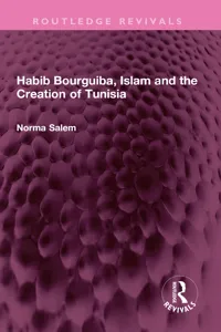 Habib Bourguiba, Islam and the Creation of Tunisia_cover