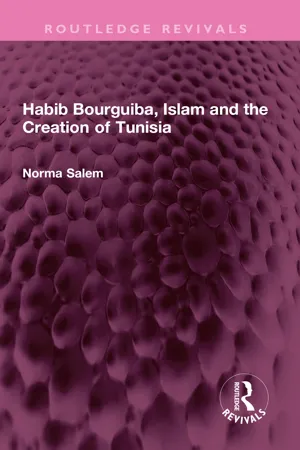 Habib Bourguiba, Islam and the Creation of Tunisia