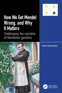 How we Get Mendel Wrong, and Why it Matters_cover