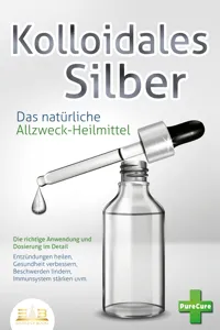 KOLLOIDALES SILBER - Das natürliche Allzweck-Heilmittel: Die richtige Anwendung und Dosierung im Detail_cover