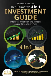 Der ultimative 4 in 1 Investment Guide - Intelligent investieren und handeln an der Börse wie ein Profi: Aktien für Einsteiger - ETF für Einsteiger - Daytrading für Einsteiger - Technische Analyse_cover