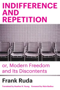 Indifference and Repetition; or, Modern Freedom and Its Discontents_cover