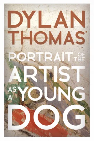 Dylan Thomas' Portrait of the Artist as a Young Dog
