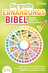 DIE GROSSE ERNÄHRUNGSBIBEL - Gesunde Ernährung leicht gemacht: Langfristig abnehmen, Gesundheit fördern, Krankheiten vorbeugen und Immunsystem stärken - Werden Sie so gesund wie nie zuvor!_cover