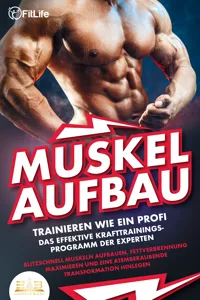 MUSKELAUFBAU - Trainieren wie ein Profi: Das effektive Krafttrainingsprogramm der Experten - Blitzschnell Muskeln aufbauen, Fettverbrennung maximieren und eine atemberaubende Transformation hinlegen_cover