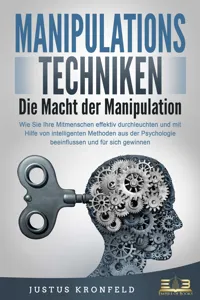 MANIPULATIONSTECHNIKEN - Die Macht der Manipulation: Wie Sie Ihre Mitmenschen effektiv durchleuchten und mit Hilfe von intelligenten Methoden aus der Psychologie beeinflussen und für sich gewinnen_cover