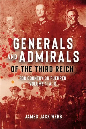 Generals and Admirals of the Third Reich - Volume 1: A–G