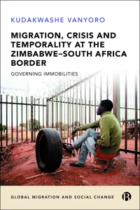 Migration, Crisis and Temporality at the Zimbabwe–South Africa Border_cover