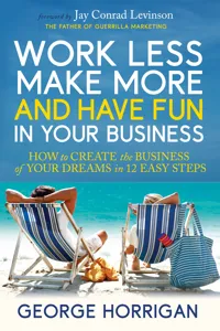 Work Less, Make More, and Have Fun in Your Business_cover