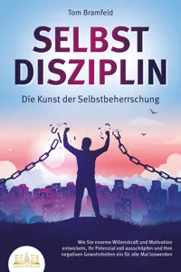 SELBSTDISZIPLIN - Die Kunst der Selbstbeherrschung: Wie Sie enorme Willenskraft und Motivation entwickeln, Ihr Potenzial voll ausschöpfen und Ihre negativen Gewohnheiten ein für alle Mal loswerden_cover