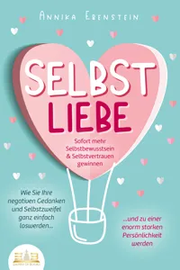 SELBSTLIEBE - Sofort mehr Selbstbewusstsein & Selbstvertrauen gewinnen: Wie Sie Ihre negativen Gedanken und Selbstzweifel ganz einfach loswerden und zu einer enorm starken Persönlichkeit werden_cover