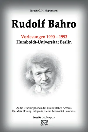 Rudolf Bahro: Vorlesungen und Diskussionen 1990 – 1993 Humboldt-Universität Berlin