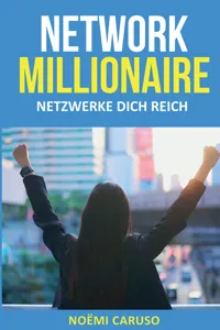 Network Millionaire - Netzwerke dich reich_cover