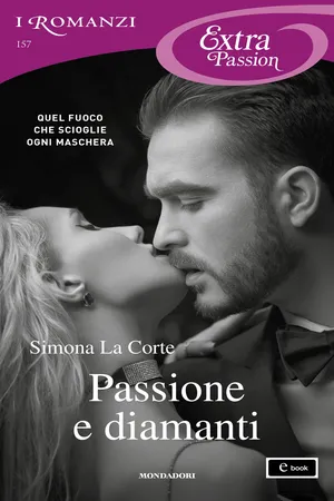 Passione e diamanti (I Romanzi Extra Passion)