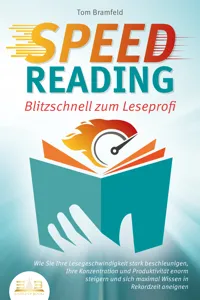 SPEED READING - Blitzschnell zum Leseprofi: Wie Sie Ihre Lesegeschwindigkeit stark beschleunigen, Ihre Konzentration und Produktivität enorm steigern und sich maximal Wissen in Rekordzeit aneignen_cover